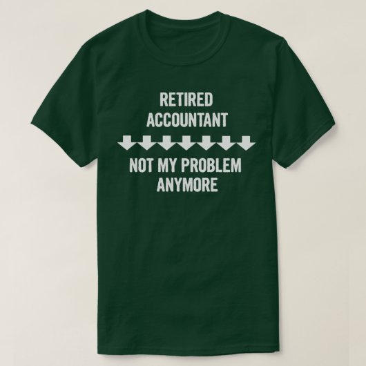T-shirt Comptable Retraité Pas Mon Problème Plus De Cadeau (Design devant)