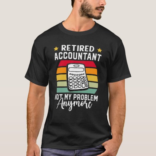 T-shirt Comptable Retraité Plus Mon Problème (Devant)