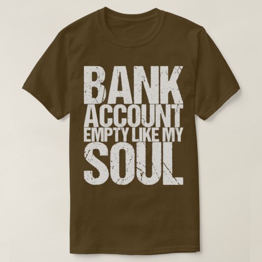 T-shirt Compte bancaire vide comme mon âme (Design devant)