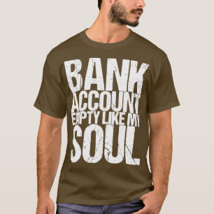 T-shirt Compte bancaire vide comme mon âme