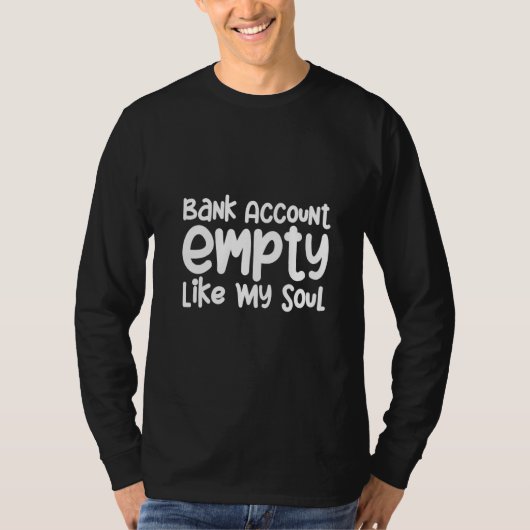T-shirt Compte bancaire vide comme mon âme (Devant)