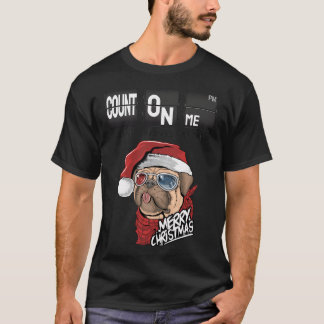 T-shirt Comptez Sur Moi Je Serai Toujours Là Pug Chien Noë