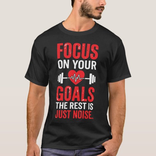 T-shirt Concentrez-vous sur vos objectifs, le reste n'est (Devant)