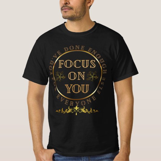 T-shirt Concentrez-vous sur vous, Motivationnel-autosoin r (Devant)