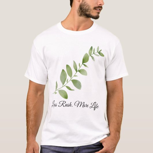T-shirt Conception Botanique Less Rush More Life (Devant)