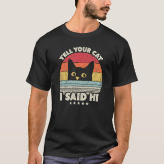T-shirt Conception de chat. Dites à votre chat que j'ai di
