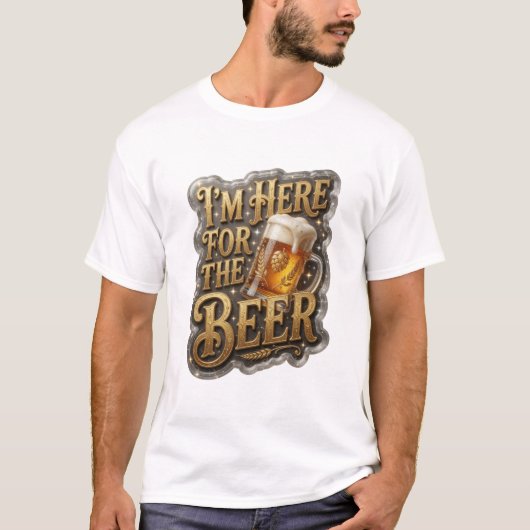 T-shirt Conception de chemise Sharp I'M HERE FOR THE BEER (Devant)
