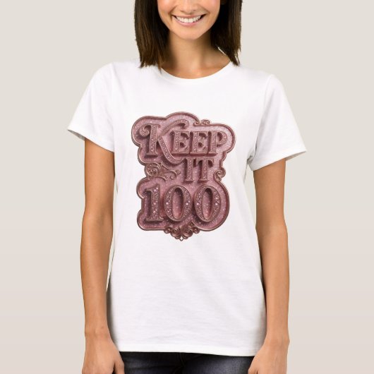 T-shirt Conception de citation Snappy Rose KEEP IT 100 (Devant)