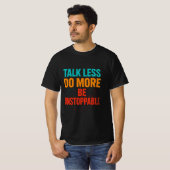T-shirt Conception de citation Talk Less Do More • Soyez i (Devant entier)