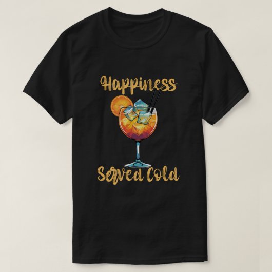 T-shirt Conception de cocktail de bonheur servi froid (Design devant)