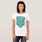 T-shirt Conception de déclaration de maman de chien fier e (Devant entier)