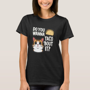 T-shirt Conception de discussion de chat Taco Vous voulez
