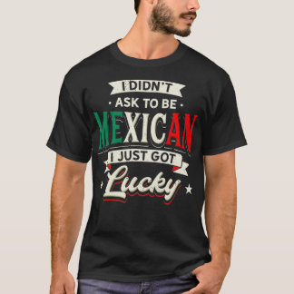 T-shirt Conception de fierté mexicaine - Je n'ai pas deman