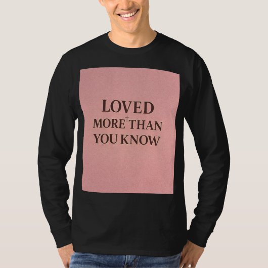 T-shirt Conception de foi aimée plus que vous ne le savez (Devant)