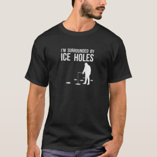 T-shirt Conception de la pêche sur glace Je suis entouré d