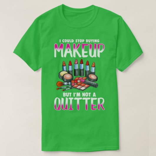 T-shirt Conception de maquillage pour les femmes qui ne pe (Design devant)