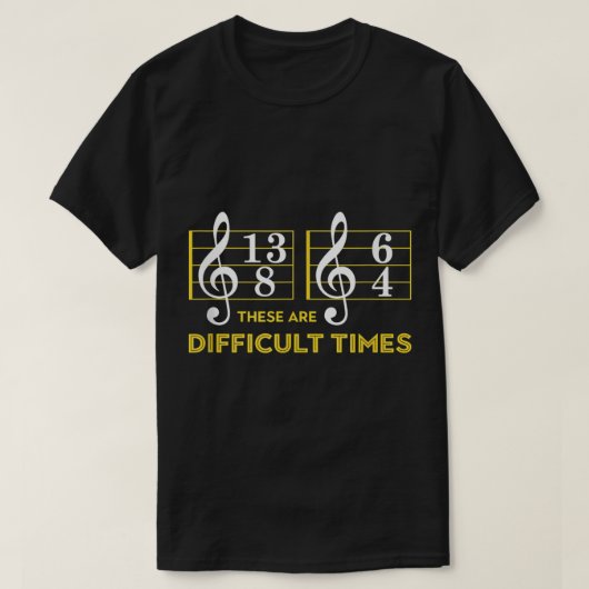 T-shirt Conception de musique drôle pour les temps diffici (Design devant)