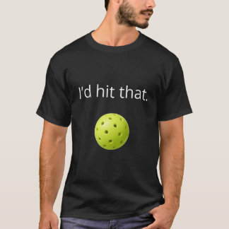 T-shirt Conception de pickleball drôle “Je frapperais ça”