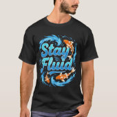 T-shirt Conception de poisson Koi Stay Fluid (Devant)
