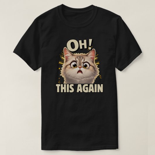 T-shirt Conception de réaction de chat drôle Oh encore une (Design devant)