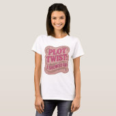 T-shirt Conception de slogan Tour de force rose PLOT TWIST (Devant entier)