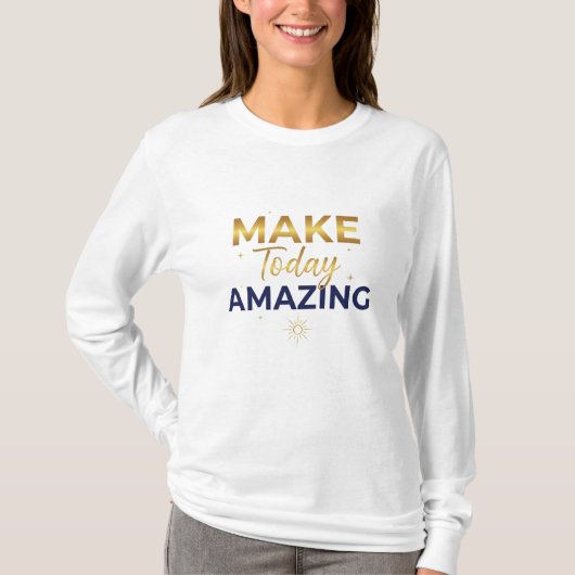 T-shirt Conception de soleil marine or Make Today Amazing (Devant)