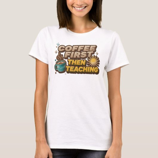 T-shirt Conception Graphique Créative COFEE D'ABORD PUIS E (Devant)
