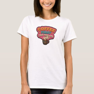 T-shirt Conception visuelle COFFEE D'ABORD PUIS VIE RÉELLE