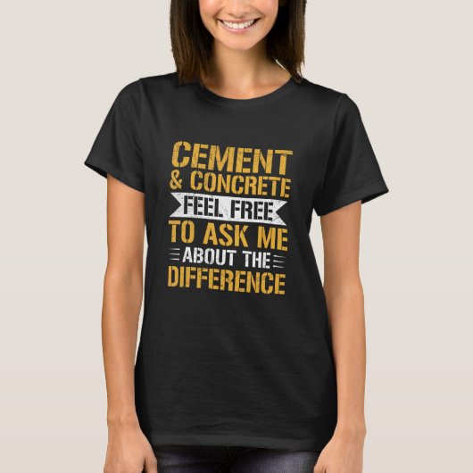 T-shirt Concrete cement worker Quote for a Concrete cement (Devant)