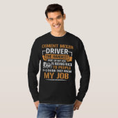 T-shirt Concrete Mixer The Hardest Part Of My Job Cement M (Devant entier)
