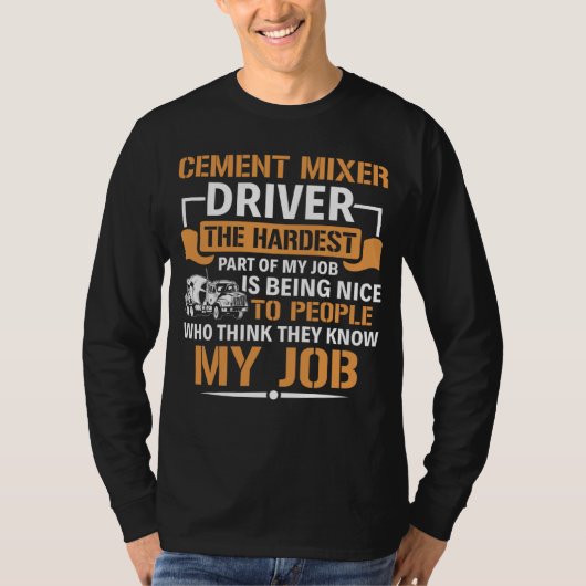 T-shirt Concrete Mixer The Hardest Part Of My Job Cement M (Devant)