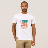 T-shirt conçu comme "Je te vois". (Devant entier)