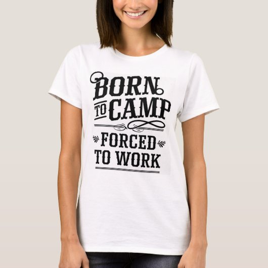 T-shirt Conçu pour camper, forcé de travailler Citation De (Devant)