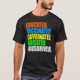 T-shirt Conducteur d'autobus scolaire Éduqué Vacciné Caféi