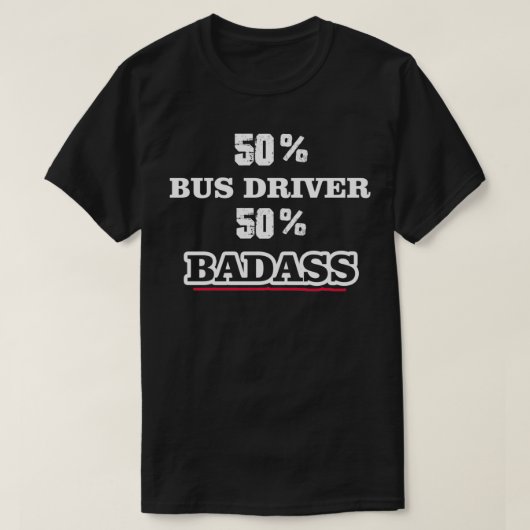 T-shirt Conducteur de bus Funny Badass (Design devant)