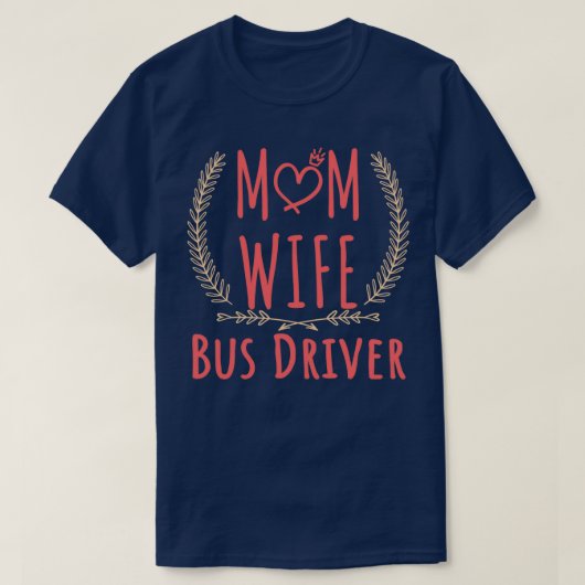 T-shirt Conducteur de bus MOM WIFE Conducteur de bus et fi (Design devant)