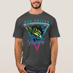 T-shirt Conducteur De Bus Qui Aime La Citation De Pêche