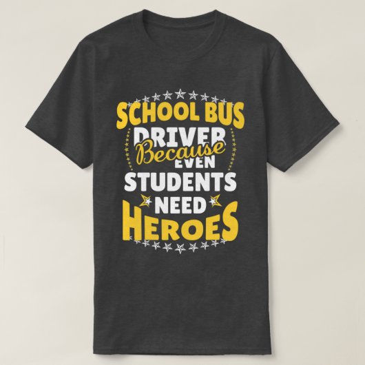 T-shirt Conducteur De Bus Scolaire Parce Que Même Les Élèv (Design devant)