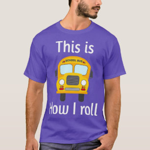 T-shirt CONDUCTEUR DE BUS SCOLAIRE Voici comment je roule