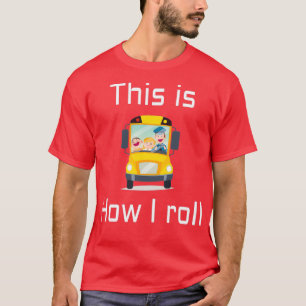 T-shirt CONDUCTEUR DE BUS SCOLAIRE Voici comment je roule 