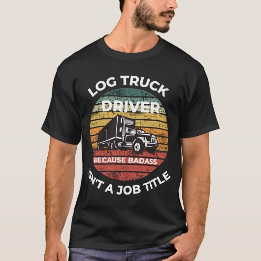 T-shirt Conducteur de camion de journalisation parce que B (Devant)
