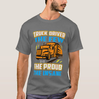 T-shirt Conducteur de camion les quelques fiers la folie