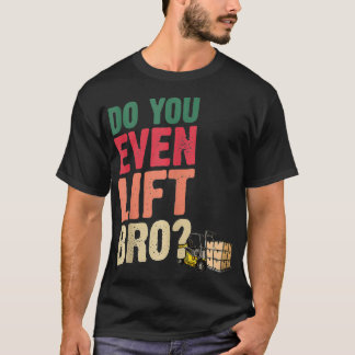 T-shirt Conducteur De Chariot Élévateur Do You Even Lift B