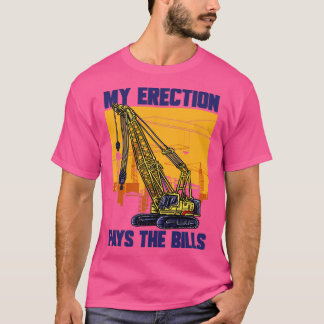 T-shirt Conducteur De Grue Mon Érection Paie Les Bills Gru