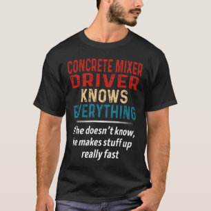 T-shirt Conducteur De Mélangeur De Béton Connaît Tout