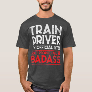 T-shirt Conducteur de train Conducteur de train Badass Ret
