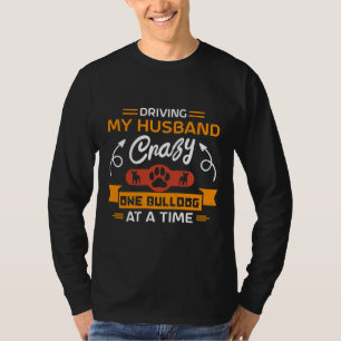 T-shirt Conduire Mon Mari Fou Un Bulldog À La Fois Amusant
