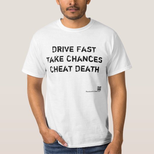 T-shirt Conduisez rapidement, prenez les risques, la mort (Devant)