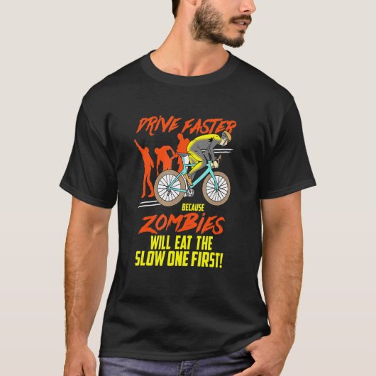 T-shirt Conduite Plus Rapide Parce Que Zombies - Mtb Cycli (Devant)