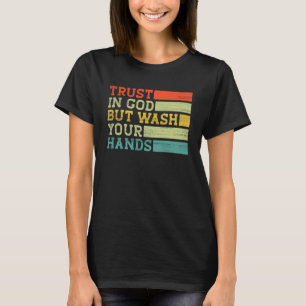T-shirt Confiance En Dieu Mais Lavez Vos Mains Quarantaine